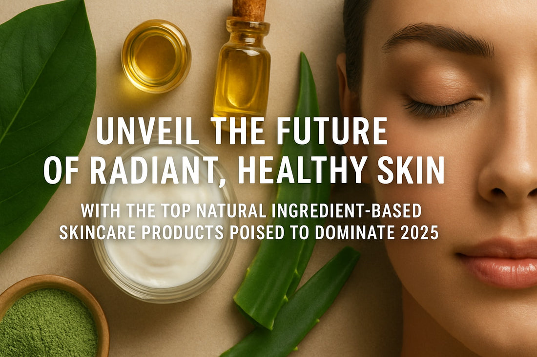 9 Essential Skin Care Products Natural Ingredients for 2025