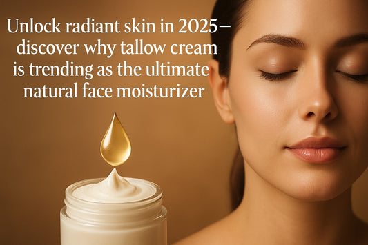 Tallow Cream for Face: The Essential Guide for 2025